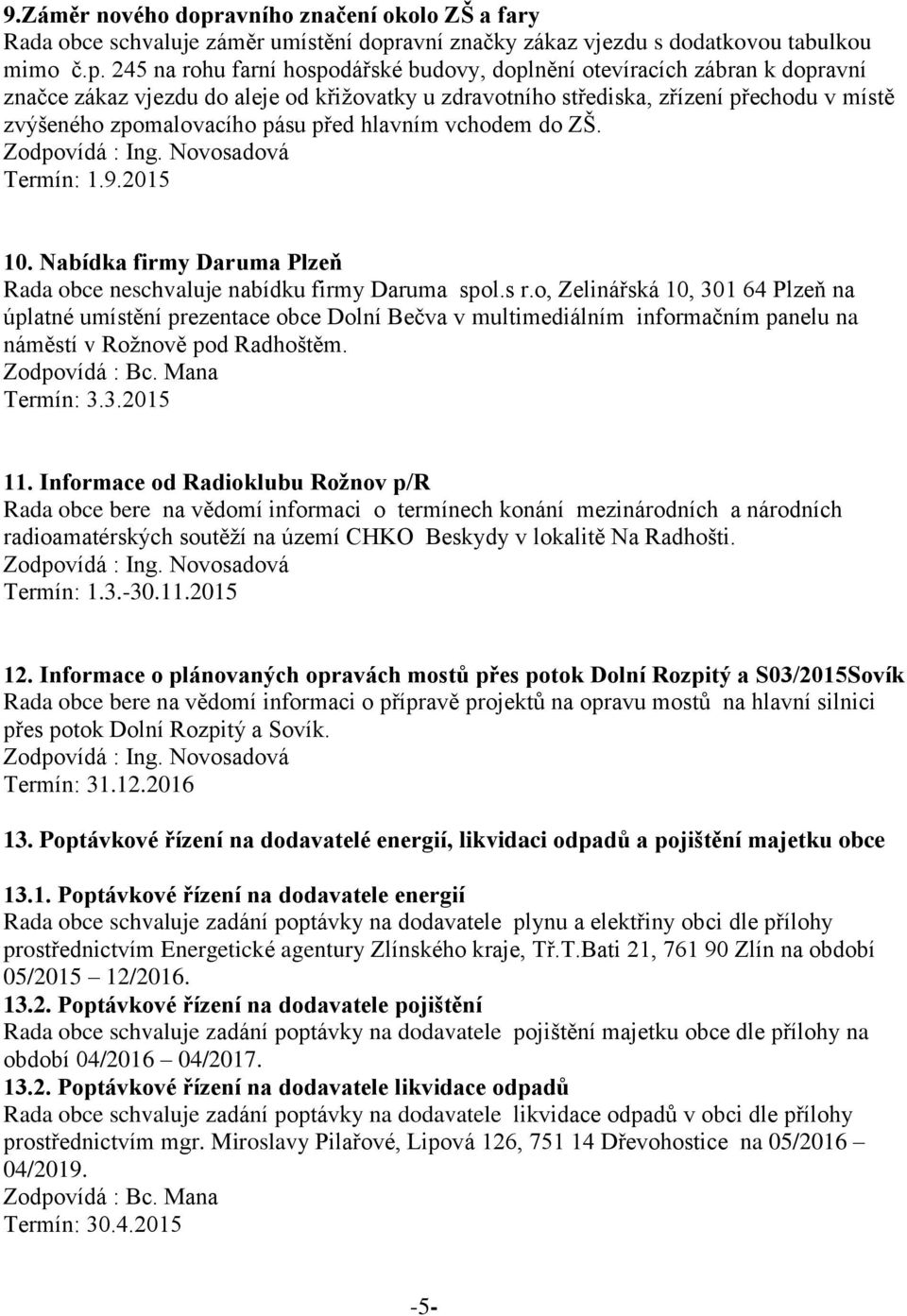 avní značky zákaz vjezdu s dodatkovou tabulkou mimo č.p.