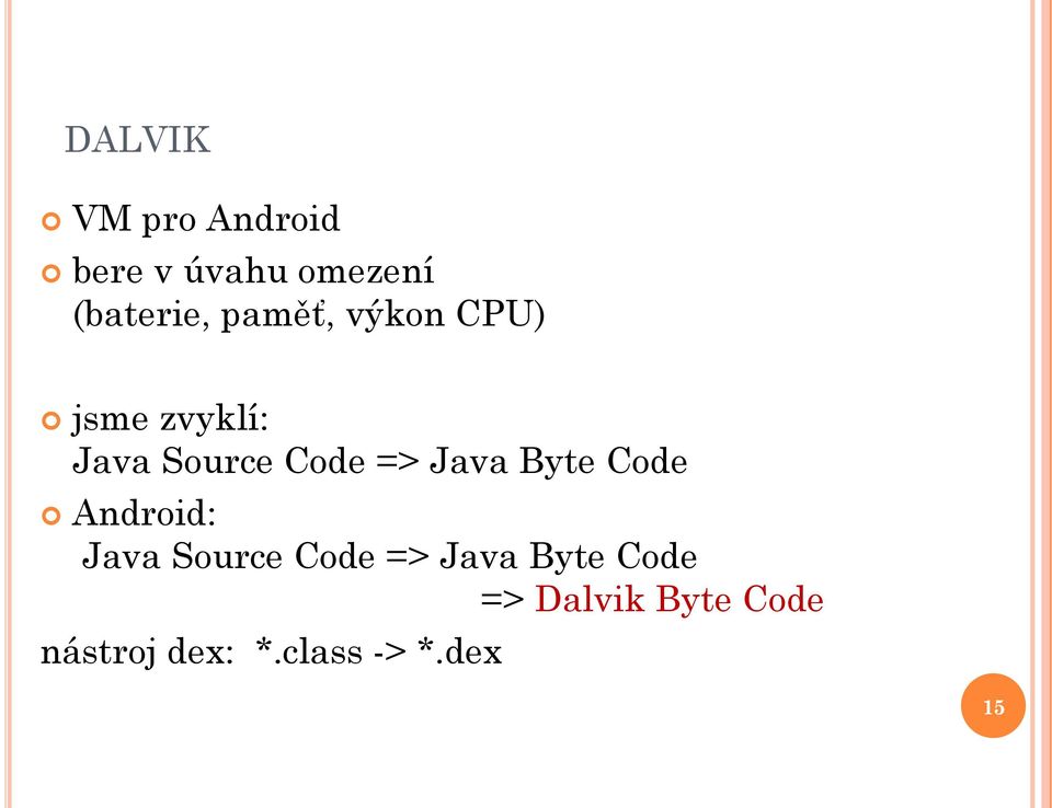 Java Byte Code Android: Java Source Code => Java Byte