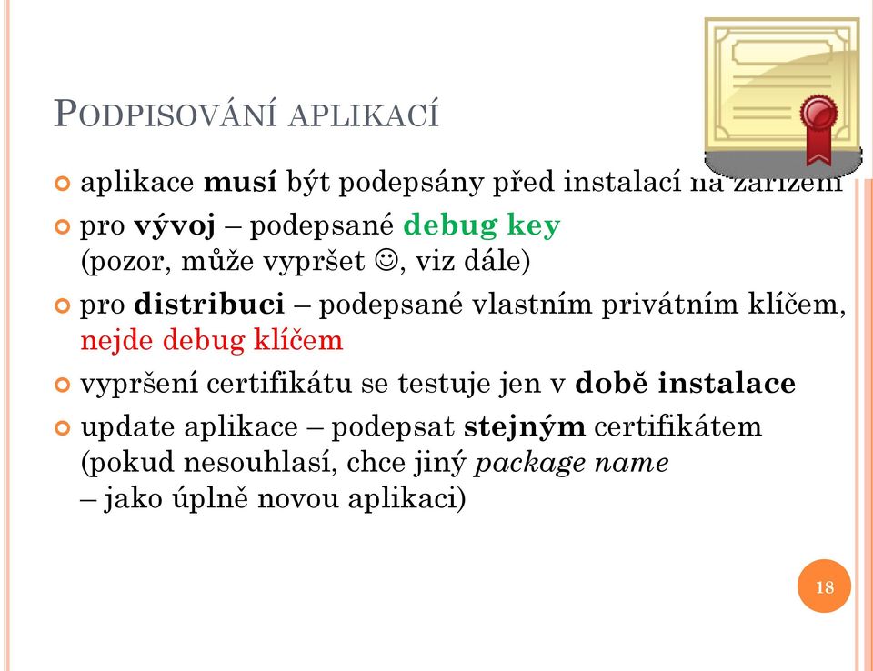 privátním klíčem, nejde debug klíčem vypršení certifikátu se testuje jen v době instalace