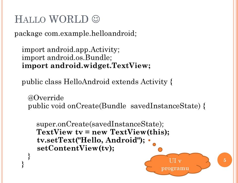 textview; public class HelloAndroid extends Activity { @Override public void oncreate(bundle