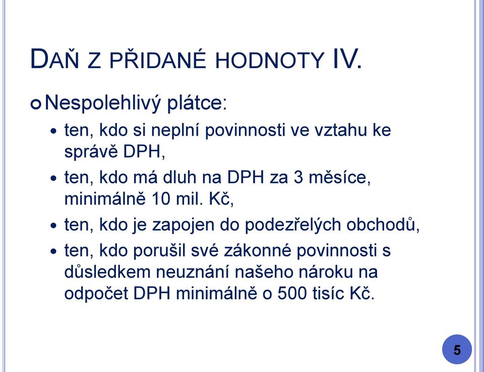 Kč, ten, kdo je zapojen do podezřelých obchodů, ten, kdo porušil své