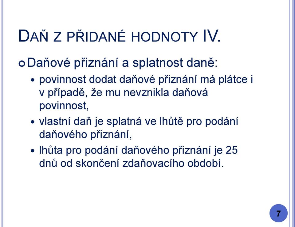 daň je splatná ve lhůtě pro podání daňového přiznání, lhůta pro