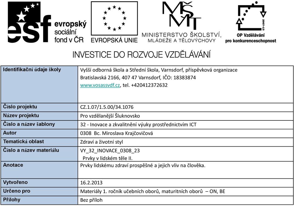 1076 Pro vzdělanější Šluknovsko 32 - Inovace a zkvalitnění výuky prostřednictvím ICT 0308 Bc.