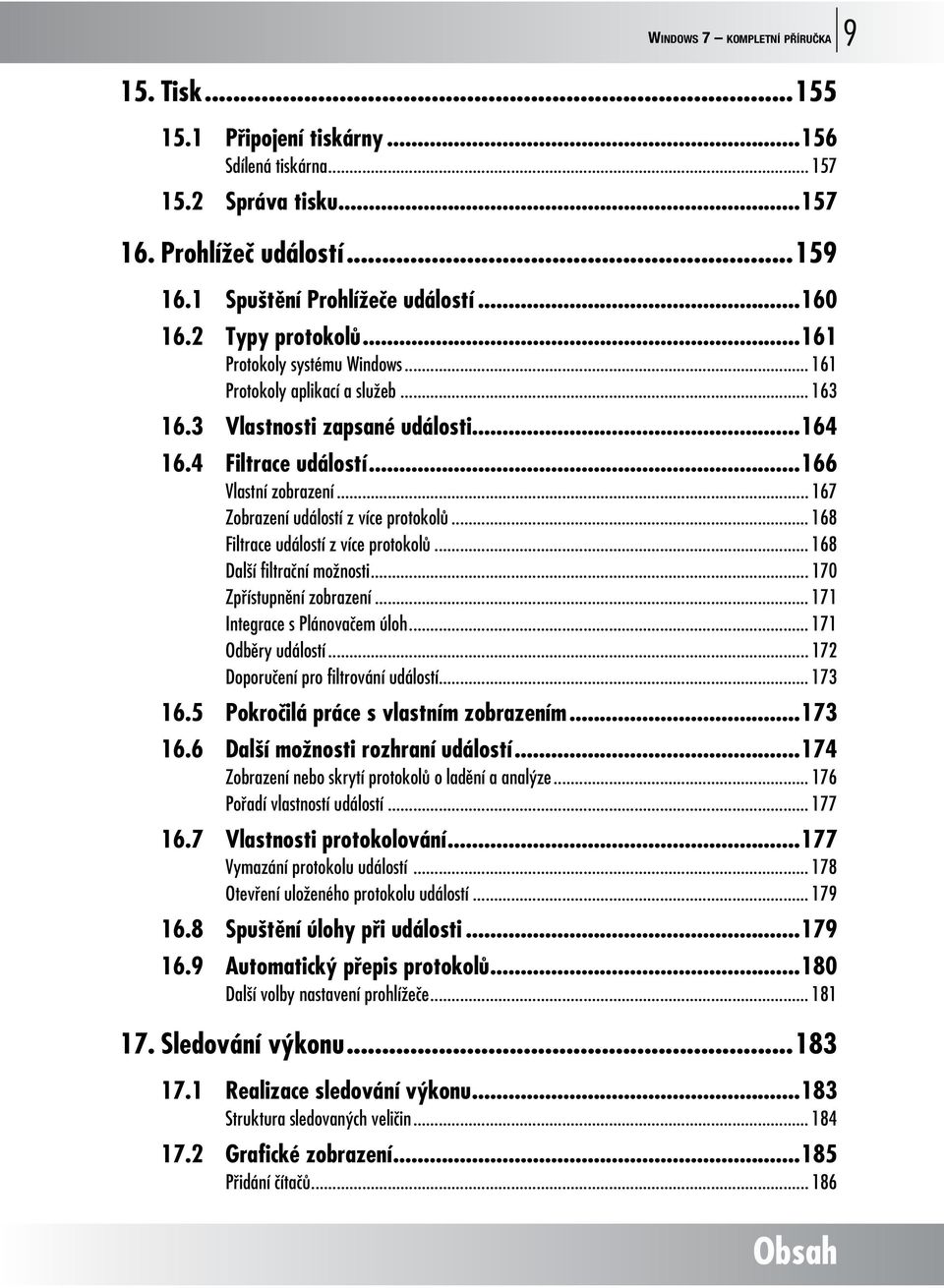 .. 167 Zobrazení událostí z více protokolů... 168 Filtrace událostí z více protokolů... 168 Další filtrační možnosti... 170 Zpřístupnění zobrazení... 171 Integrace s Plánovačem úloh.