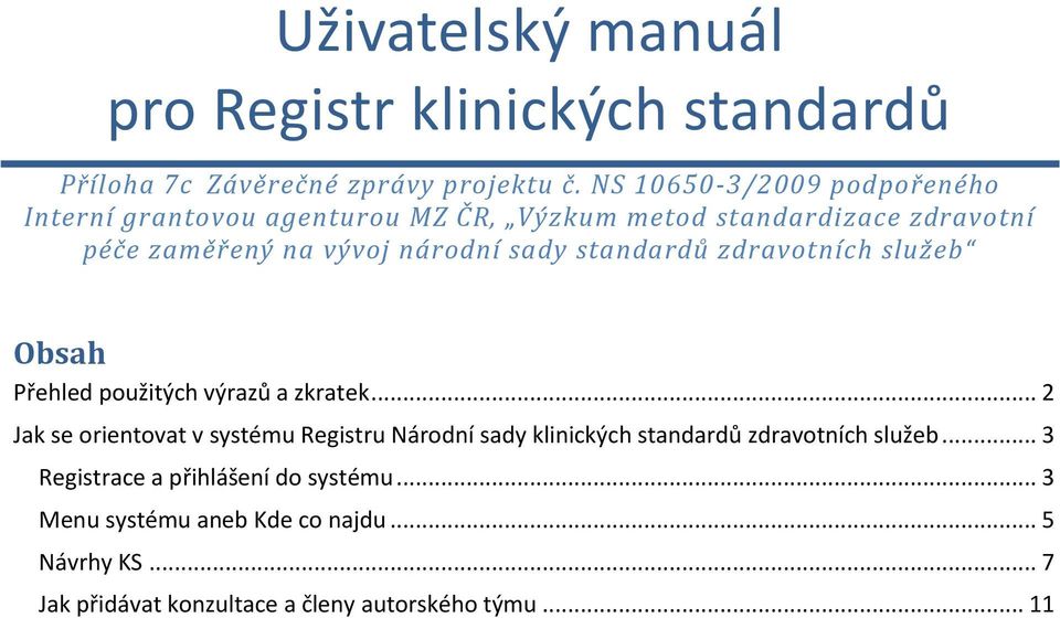 standardů zdravotních služeb Obsah Přehled použitých výrazů a zkratek.