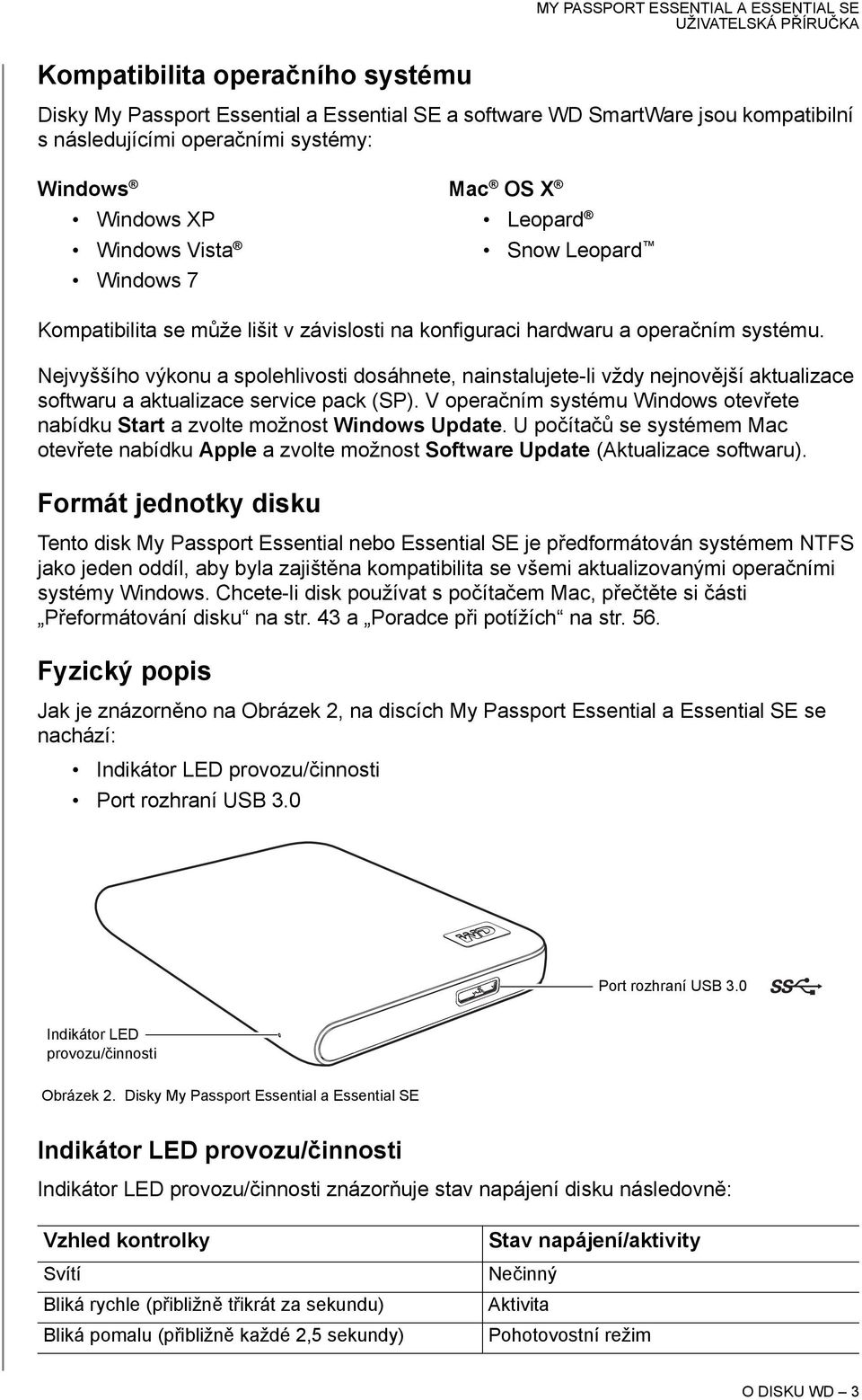 Nejvyššího výkonu a spolehlivosti dosáhnete, nainstalujete-li vždy nejnovější aktualizace softwaru a aktualizace service pack (SP).