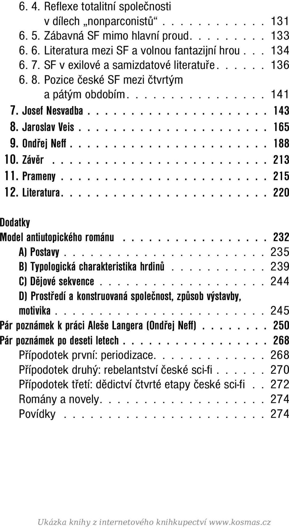 Ondřej Neff....................... 188 10. Závěr......................... 213 11. Prameny........................ 215 12. Literatura........................ 220 Dodatky Model antiutopického románu.