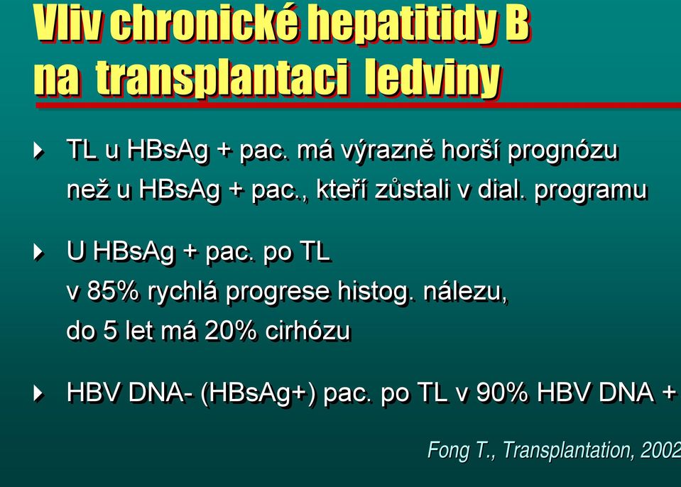 programu U HBsAg + pac.. po TL v 85% rychlá progrese histog.