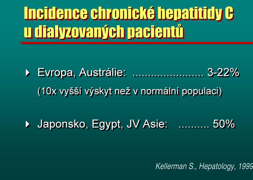 .. 3-22% 3 (10x vyšší výskyt než v normální