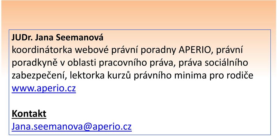 práva sociálního zabezpečení, lektorka kurzů právního