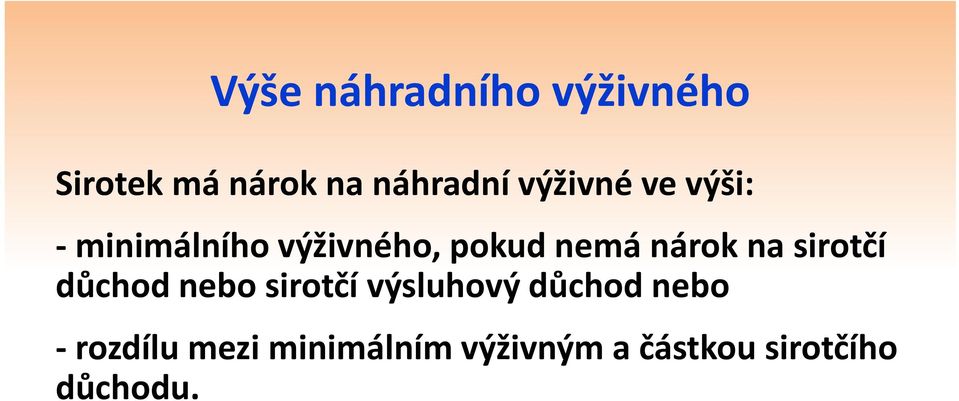 sirotčí výsluhový důchod nebo rozdílu mezi minimálním výživným a