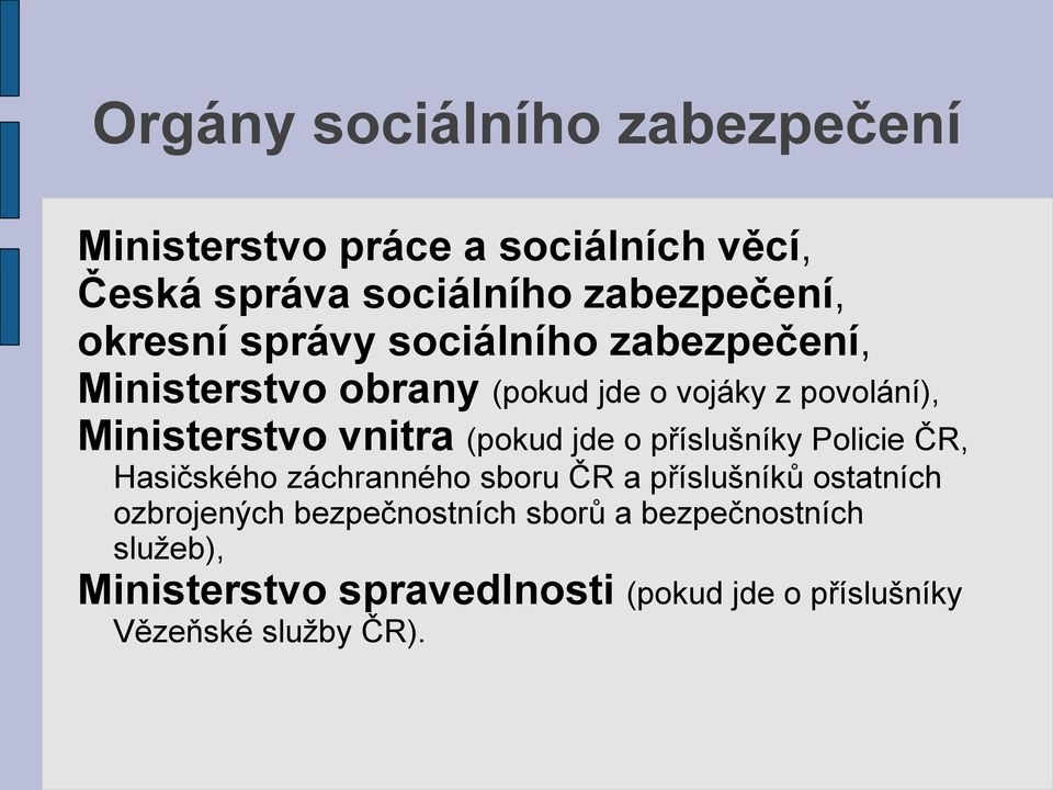 vnitra (pokud jde o příslušníky Policie ČR, Hasičského záchranného sboru ČR a příslušníků ostatních