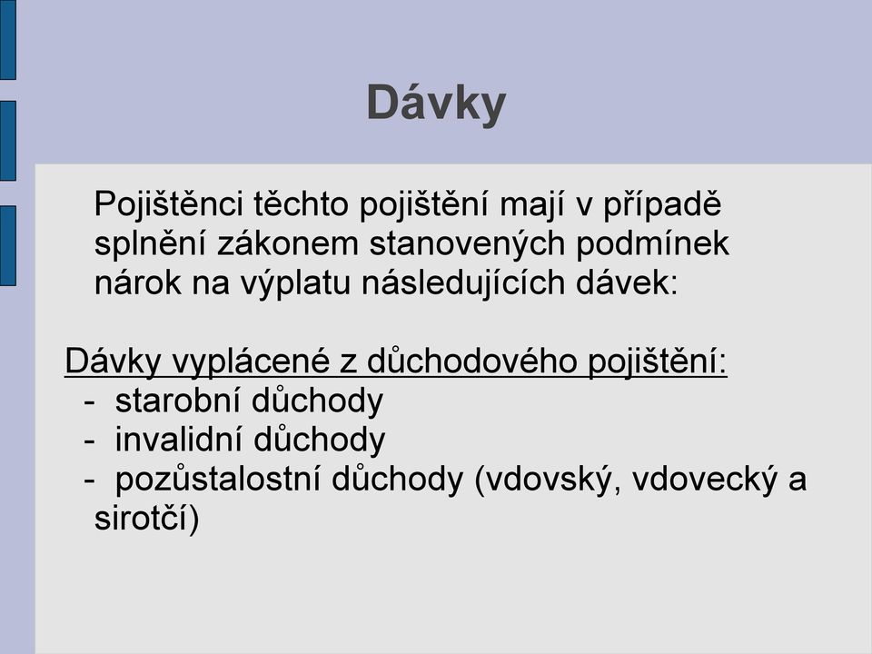 vyplácené z důchodového pojištění: - starobní důchody -