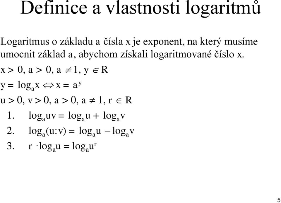 > 0, a > 0, a 1, y R y = log a = a y u > 0, v > 0, a > 0, a 1, r R 1.