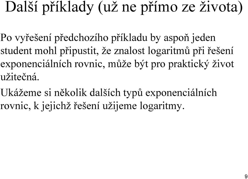 eponenciálních rovnic, může být pro praktický život užitečná.