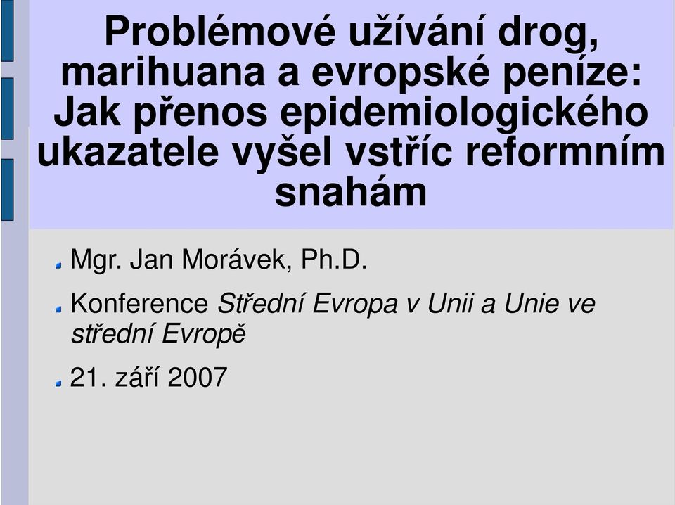 reformním snahám Mgr. Jan Morávek, Ph.D.