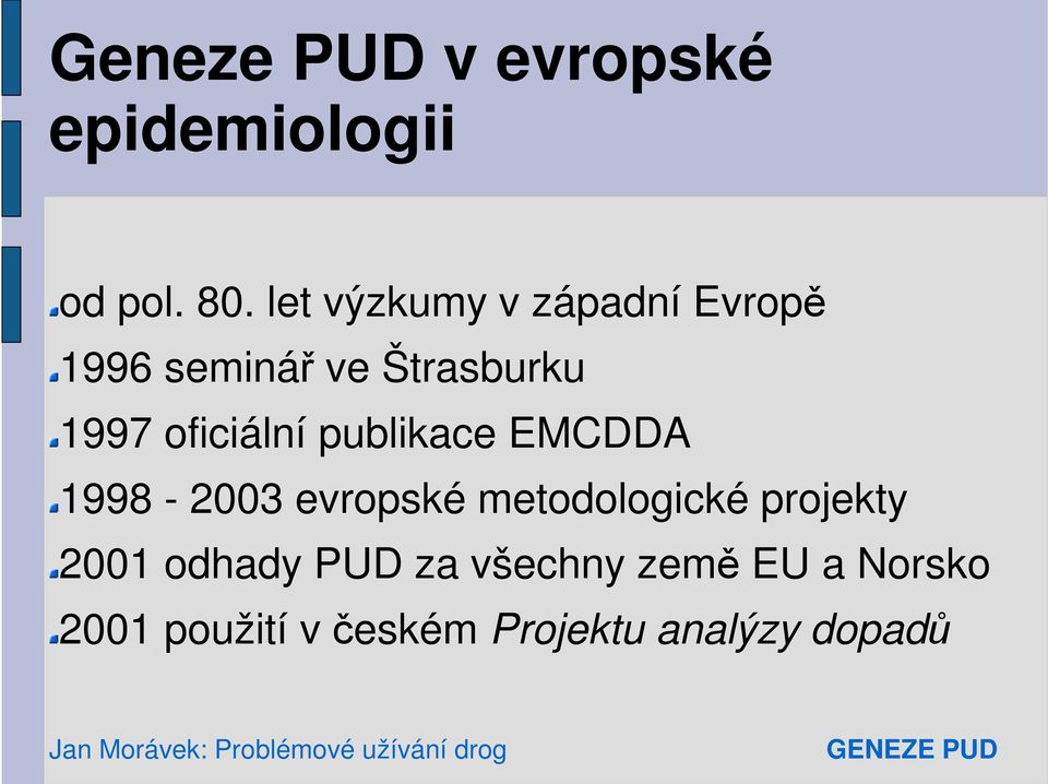 oficiální publikace EMCDDA 1998-2003 evropské metodologické projekty