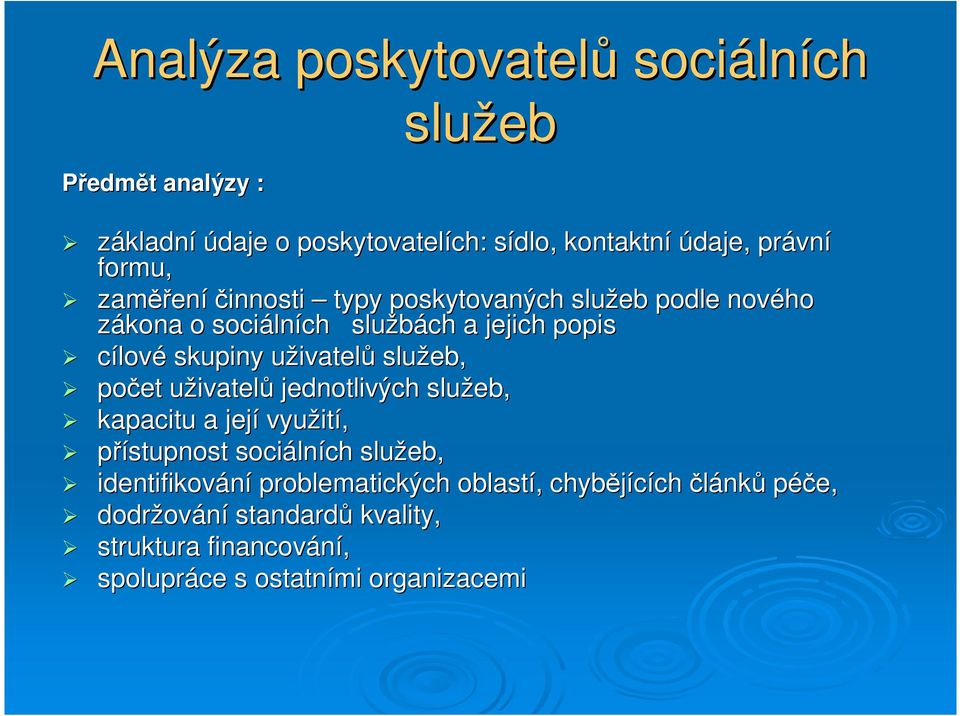 uživatelů, počet uživatelů jednotlivých, kapacitu a její využití, přístupnost sociálních, identifikování