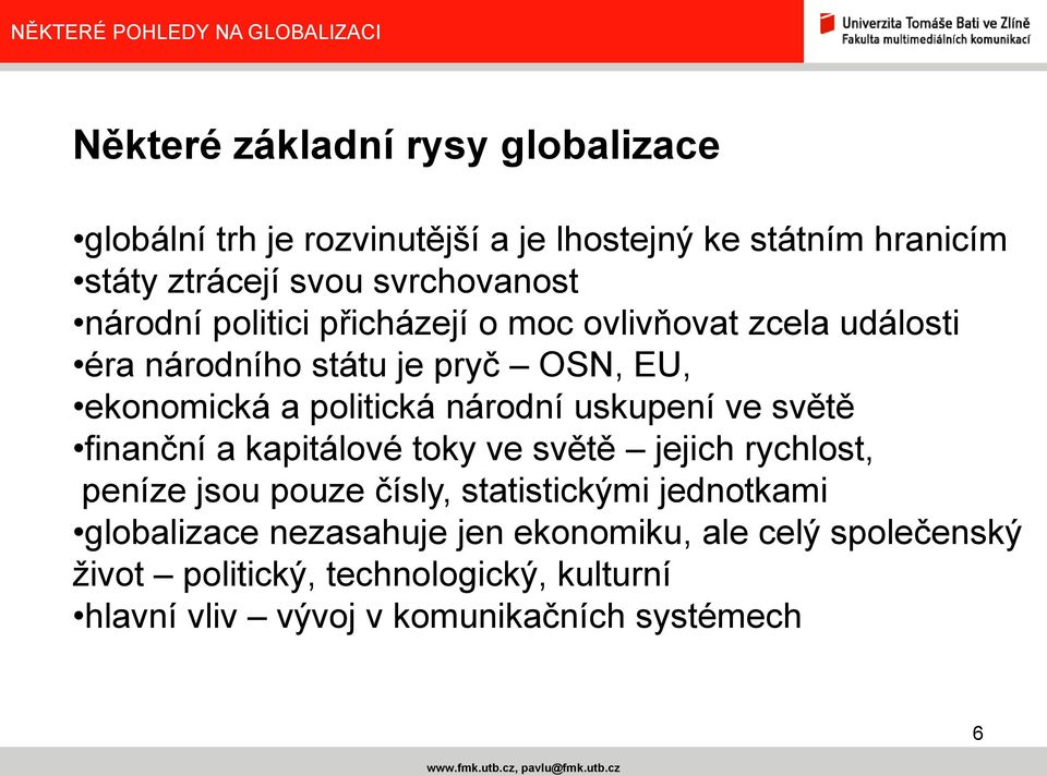 uskupení ve světě finanční a kapitálové toky ve světě jejich rychlost, peníze jsou pouze čísly, statistickými jednotkami