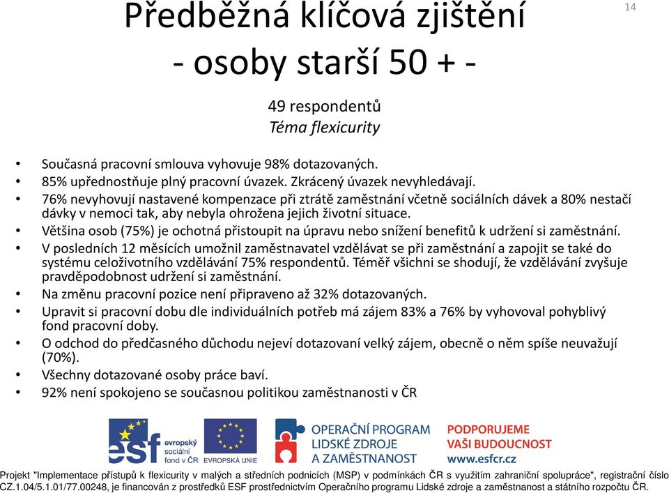 Většina osob (75%) je ochotná přistoupit na úpravu nebo snížení benefitů k udržení si zaměstnání.