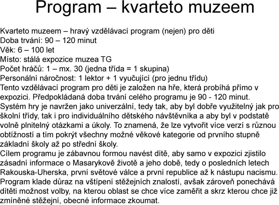 Předpokládaná doba trvání celého programu je 90-120 minut.