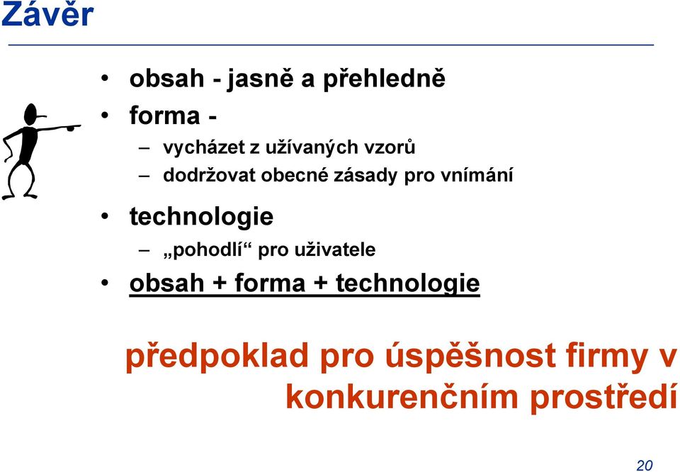 technologie pohodlí pro uživatele obsah + forma +