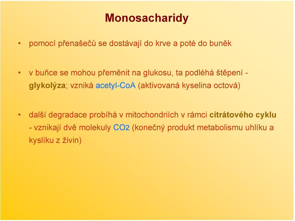 (aktivovaná kyselina octová) další degradace probíhá v mitochondriích v rámci