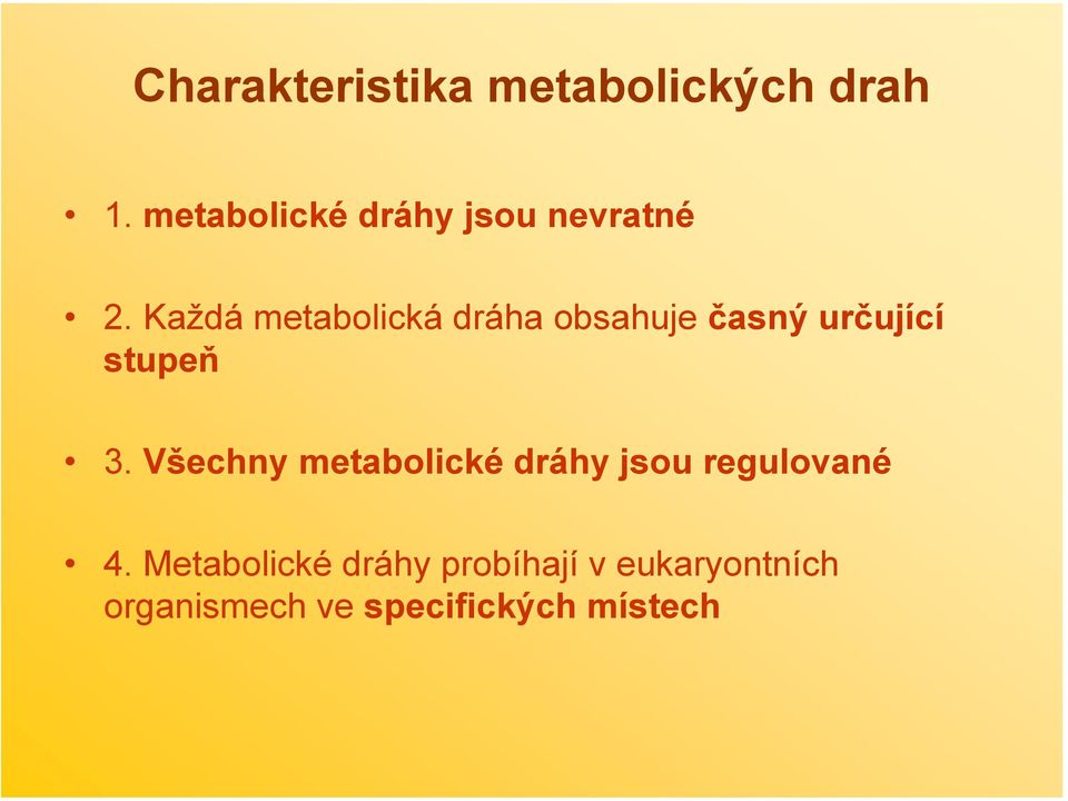 Každá metabolická dráha obsahuje časný určující stupeň 3.