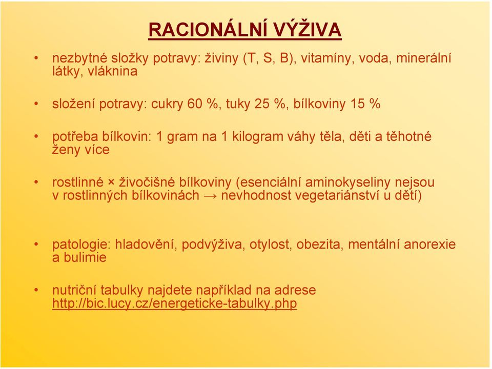 bílkoviny (esenciální aminokyseliny nejsou v rostlinných bílkovinách nevhodnost vegetariánství u dětí) patologie: hladovění,