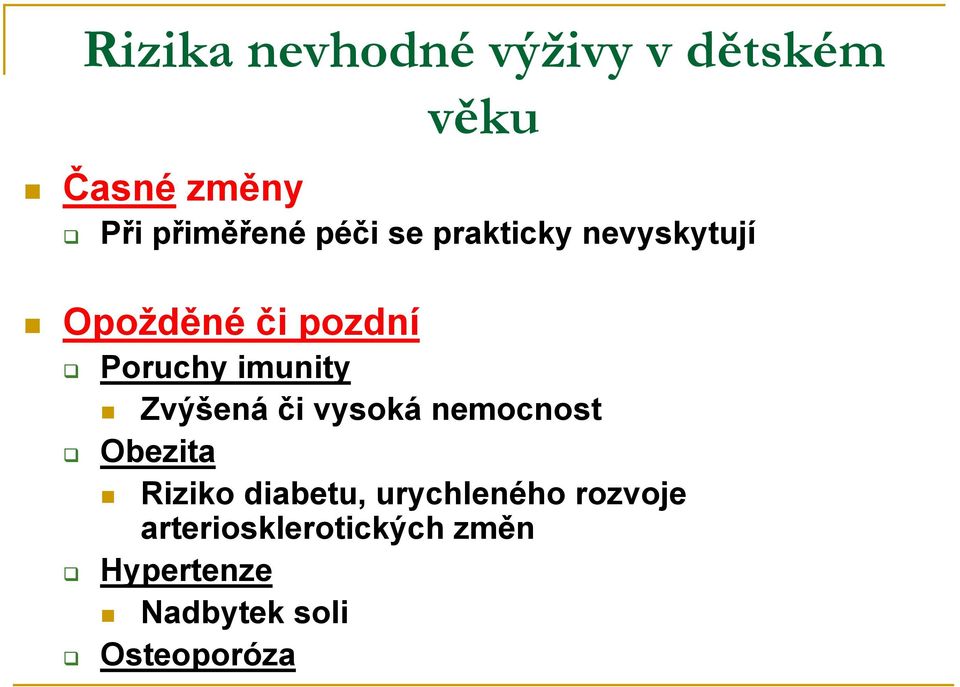 Zvýšená či vysoká nemocnost Obezita Riziko diabetu, urychleného