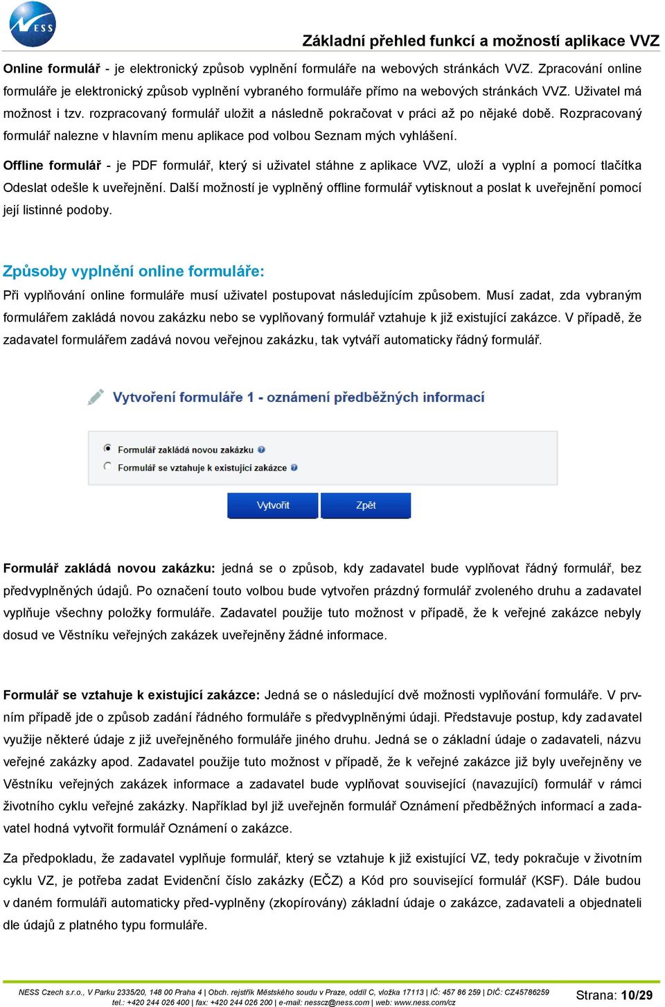 Offline formulář - je PDF formulář, který si uživatel stáhne z aplikace VVZ, uloží a vyplní a pomocí tlačítka Odeslat odešle k uveřejnění.