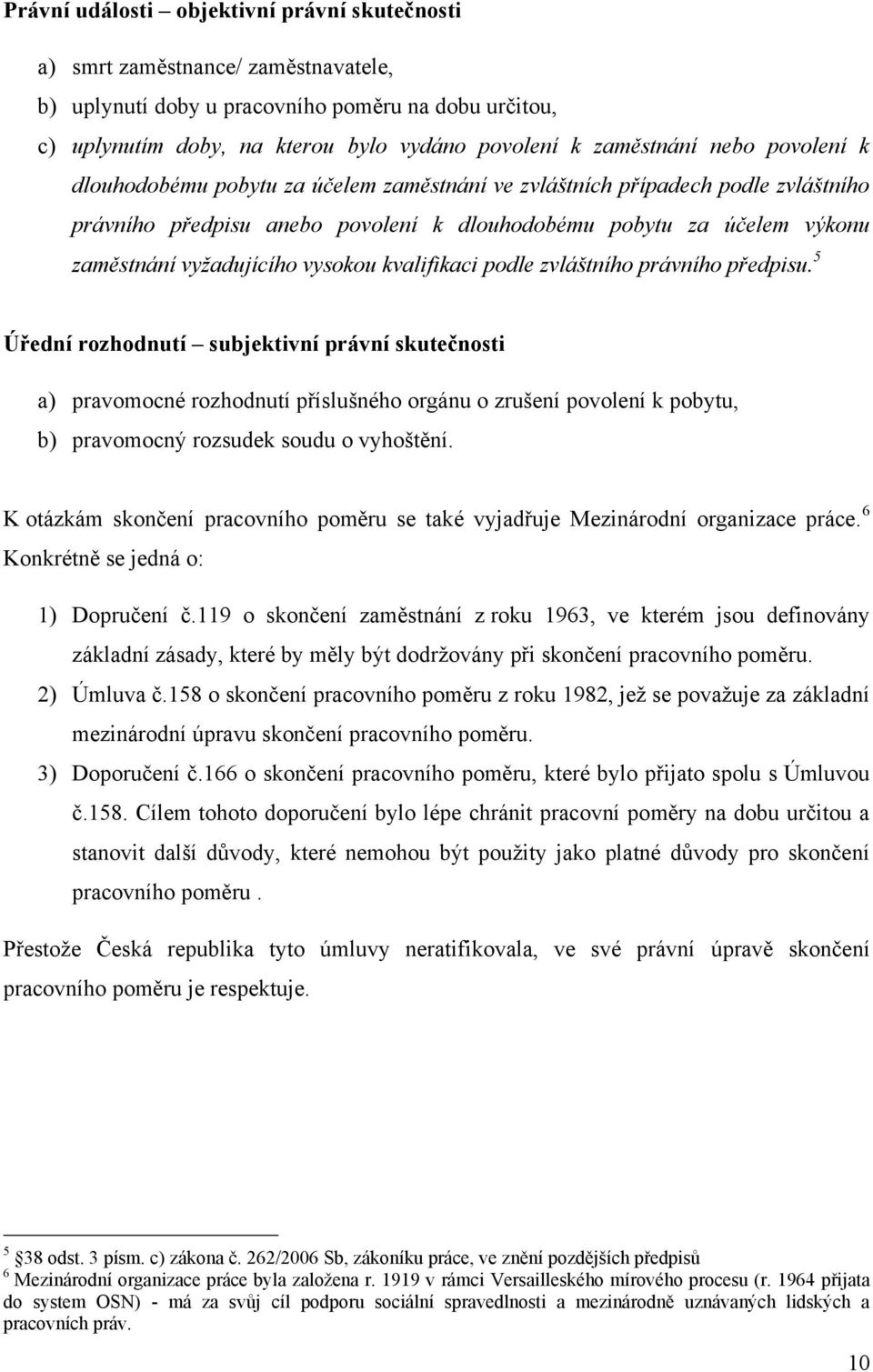 vysokou kvalifikaci podle zvláštního právního předpisu.