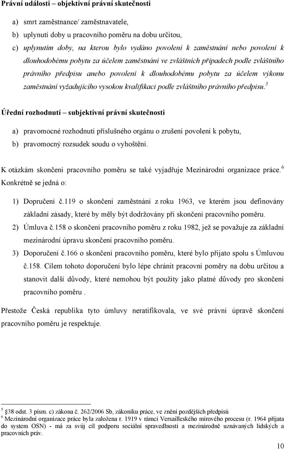 vysokou kvalifikaci podle zvláštního právního předpisu.