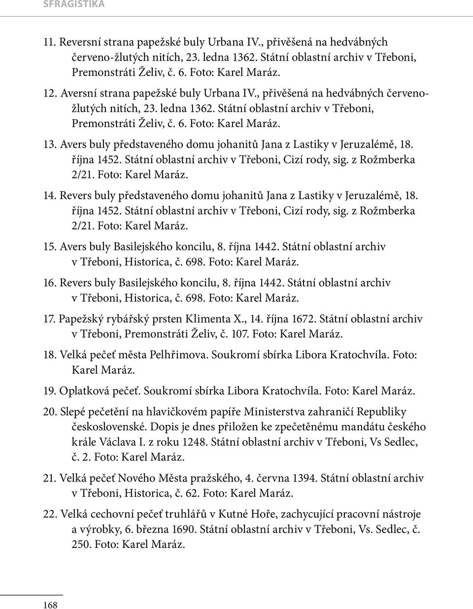 Avers buly představeného domu johanitu Jana z Lastiky v Jeruzalémě, 18. října 1452. Státní oblastní archiv v Třeboni, Cizí rody, sig. z Rožmberka 2/21. Foto: 14.