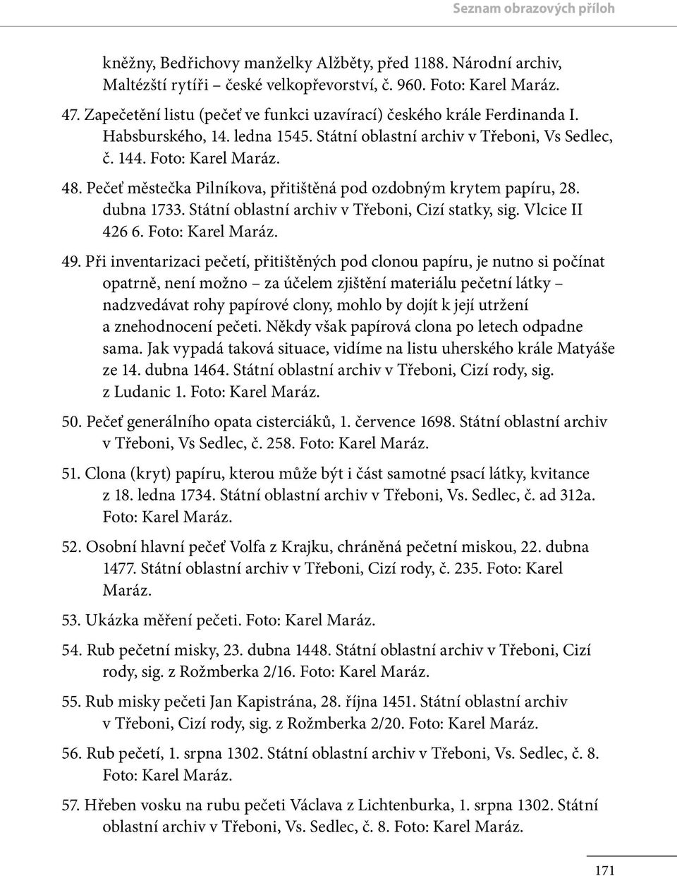 Pečeť městečka Pilníkova, přitištěná pod ozdobným krytem papíru, 28. dubna 1733. Státní oblastní archiv v Třeboni, Cizí statky, sig. Vlcice II 426 6. Foto: 49.