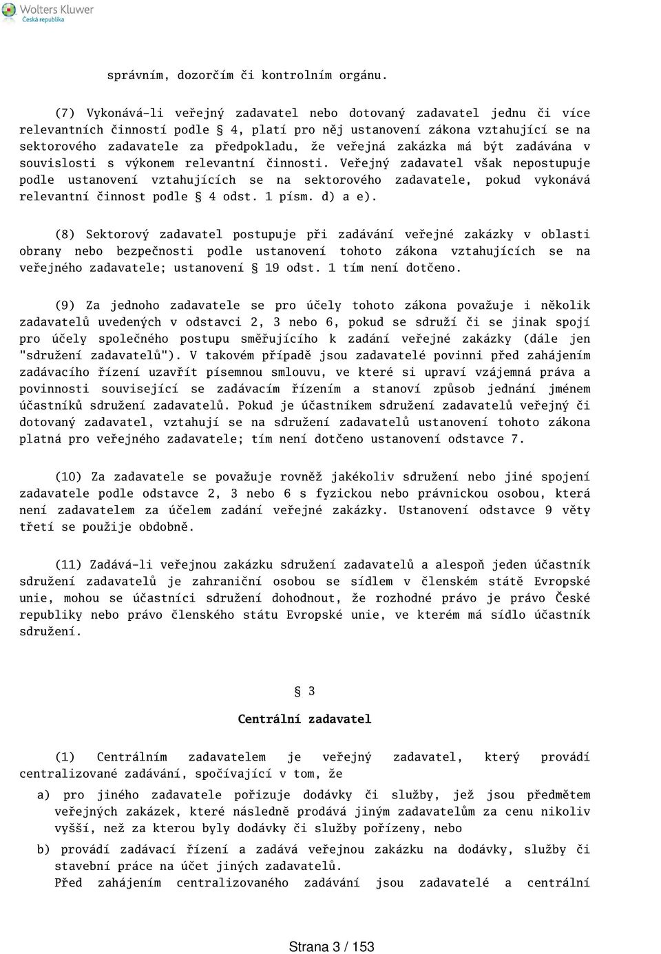veřejná zakázka má být zadávána v souvislosti s výkonem relevantní činnosti.