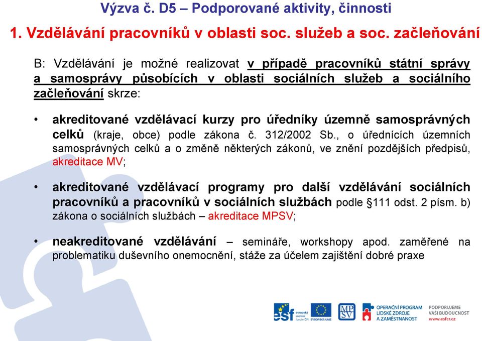 úředníky územně samosprávných celků (kraje, obce) podle zákona č. 312/2002 Sb.