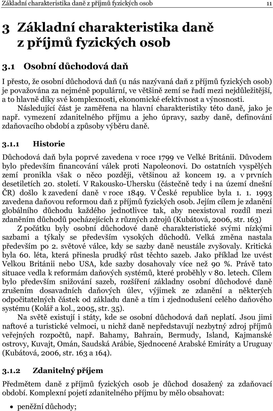 své komplexnosti, ekonomické efektivnost a výnosnosti. Následující část je zaměřena na hlavní charakteristiky této daně, jako je např.