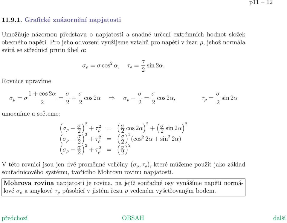 2 = σ 2 + σ 2 cos 2α σ ρ σ 2 = σ 2 cos 2α, τ ρ = σ sin 2α 2 ( σρ σ 2 ) 2 + τ 2 ρ = ( σ 2 cos 2α ) 2 + ( σ2 sin 2α ) 2 ( σρ σ ) 2 2 + τ 2 ρ = ( ) σ 2(cos 2 2 2α + sin 2 2α) ( σρ σ 2 ) 2 + τ 2 ρ = ( σ