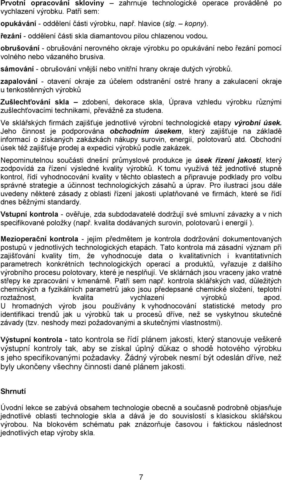 sámování - obrušování vnější nebo vnitřní hrany okraje dutých výrobků.