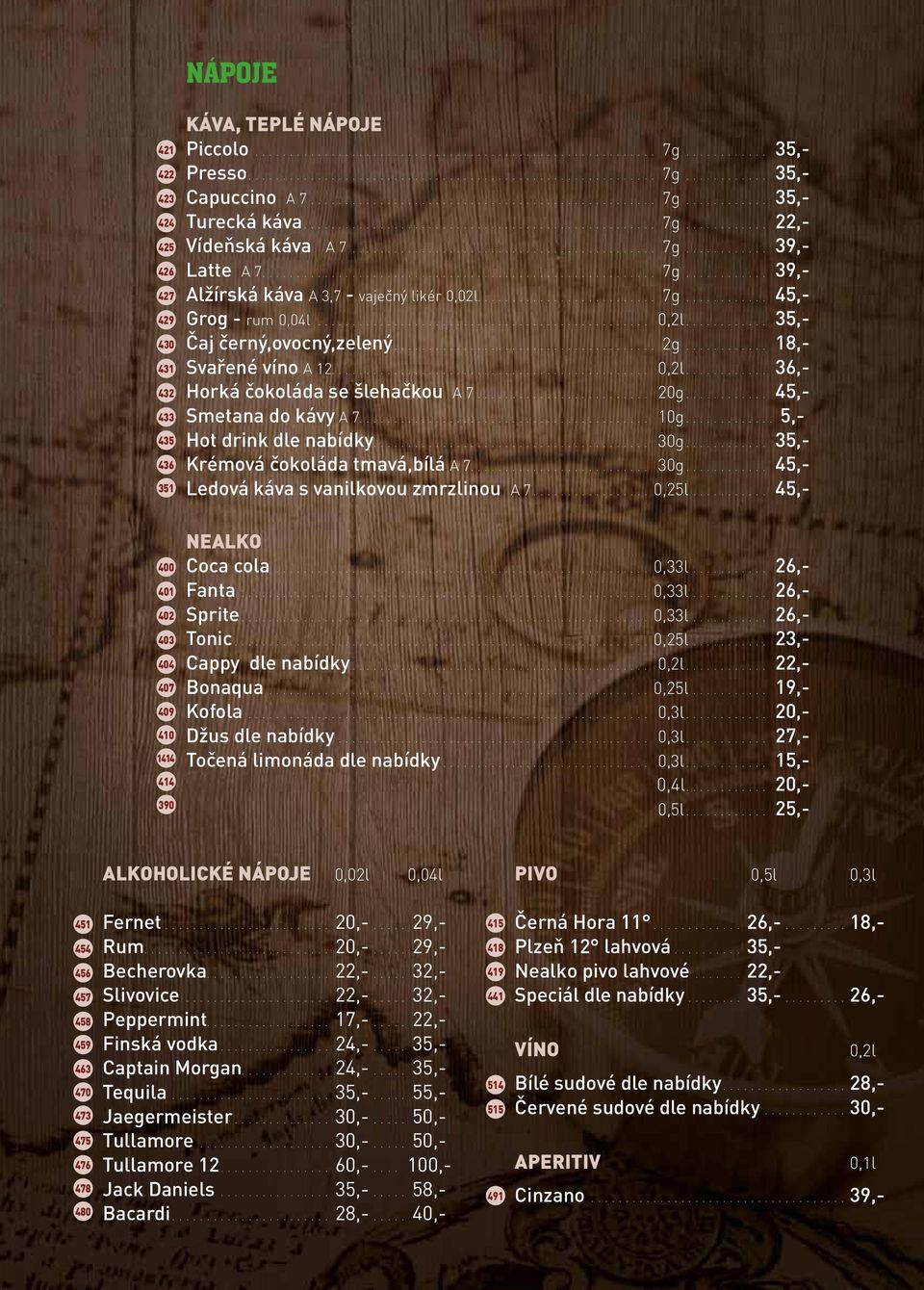... 18,- Svařené víno A 12.... 0,2l.... 36,- Horká čokoláda se šlehačkou A 7.... 20g.... 45,- Smetana do kávy A 7.... 10g.... 5,- Hot drink dle nabídky.... 30g.... 35,- Krémová čokoláda tmavá,bílá A 7.