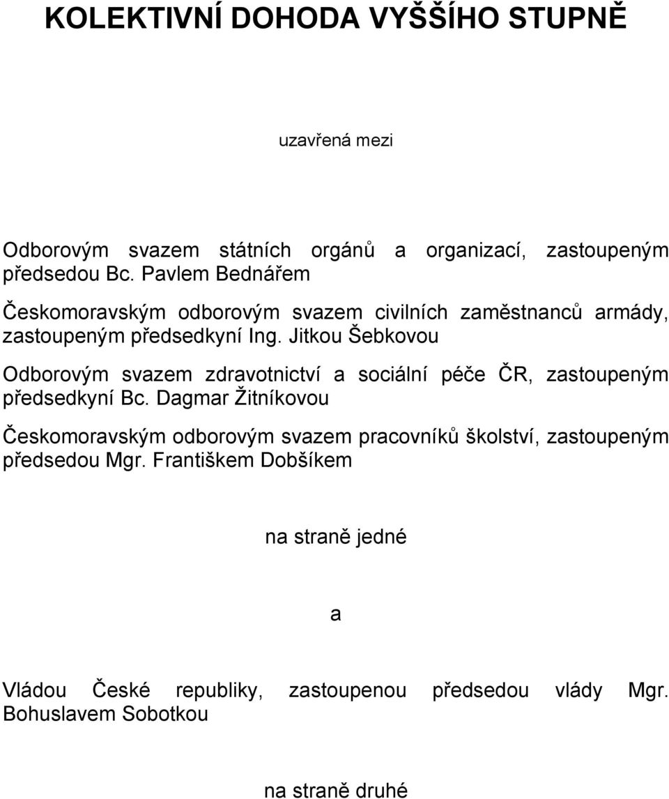 Jitkou Šebkovou Odborovým svazem zdravotnictví a sociální péče ČR, zastoupeným předsedkyní Bc.