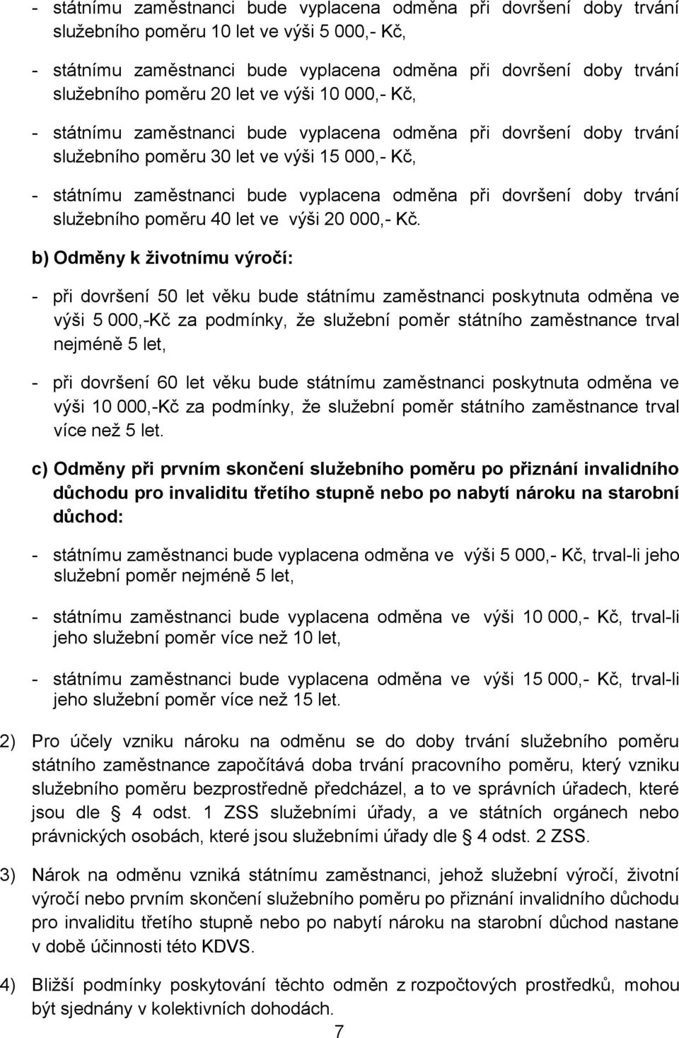 dovršení doby trvání služebního poměru 40 let ve výši 20 000,- Kč.