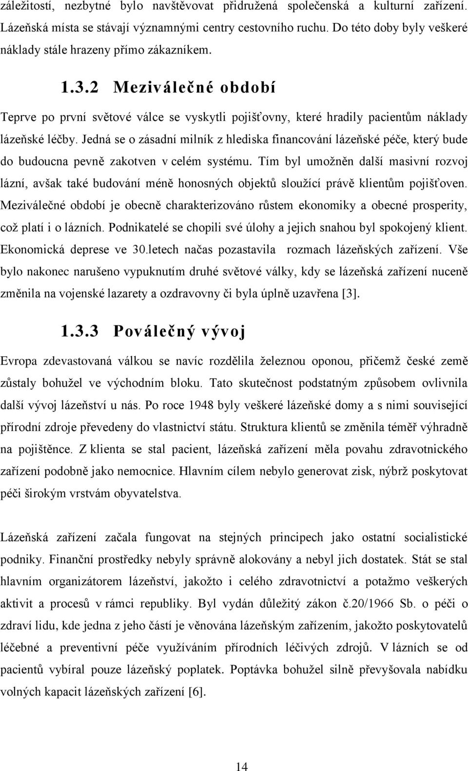 Jedná se o zásadní milník z hlediska financování lázeňské péče, který bude do budoucna pevně zakotven v celém systému.