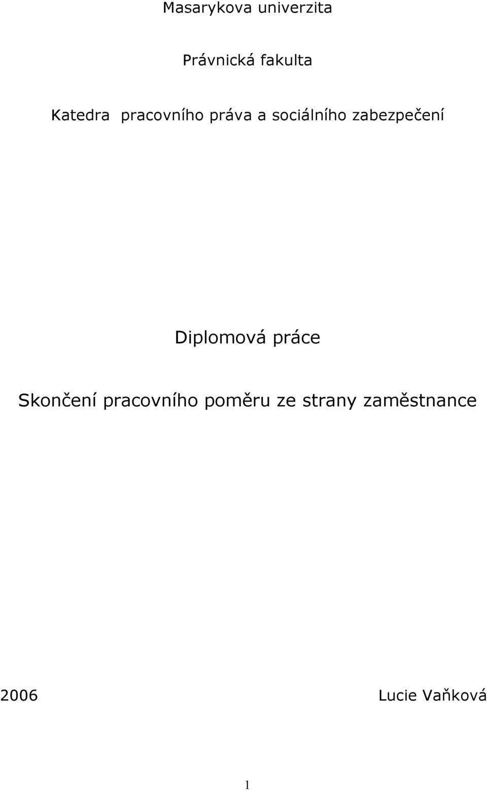 zabezpečení Diplomová práce Skončení