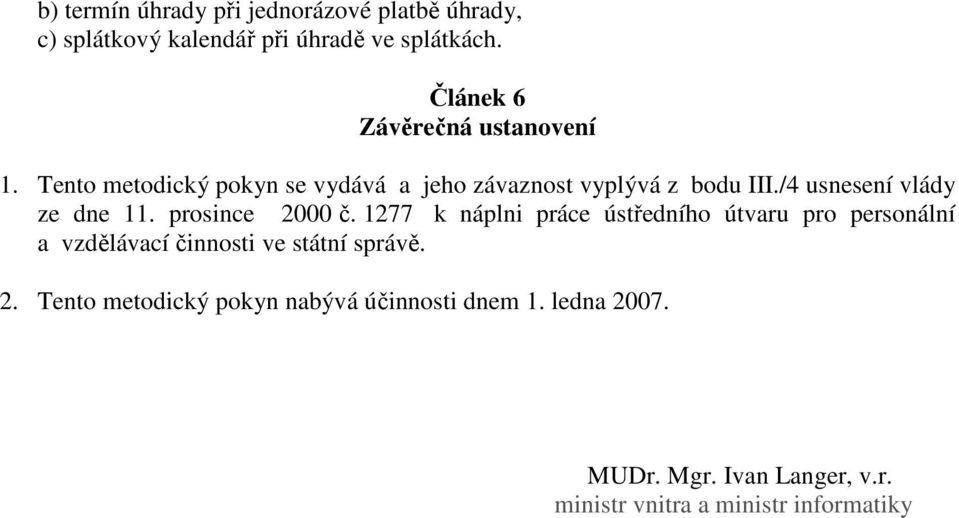 /4 usnesení vlády ze dne 11. prosince 2000 č.