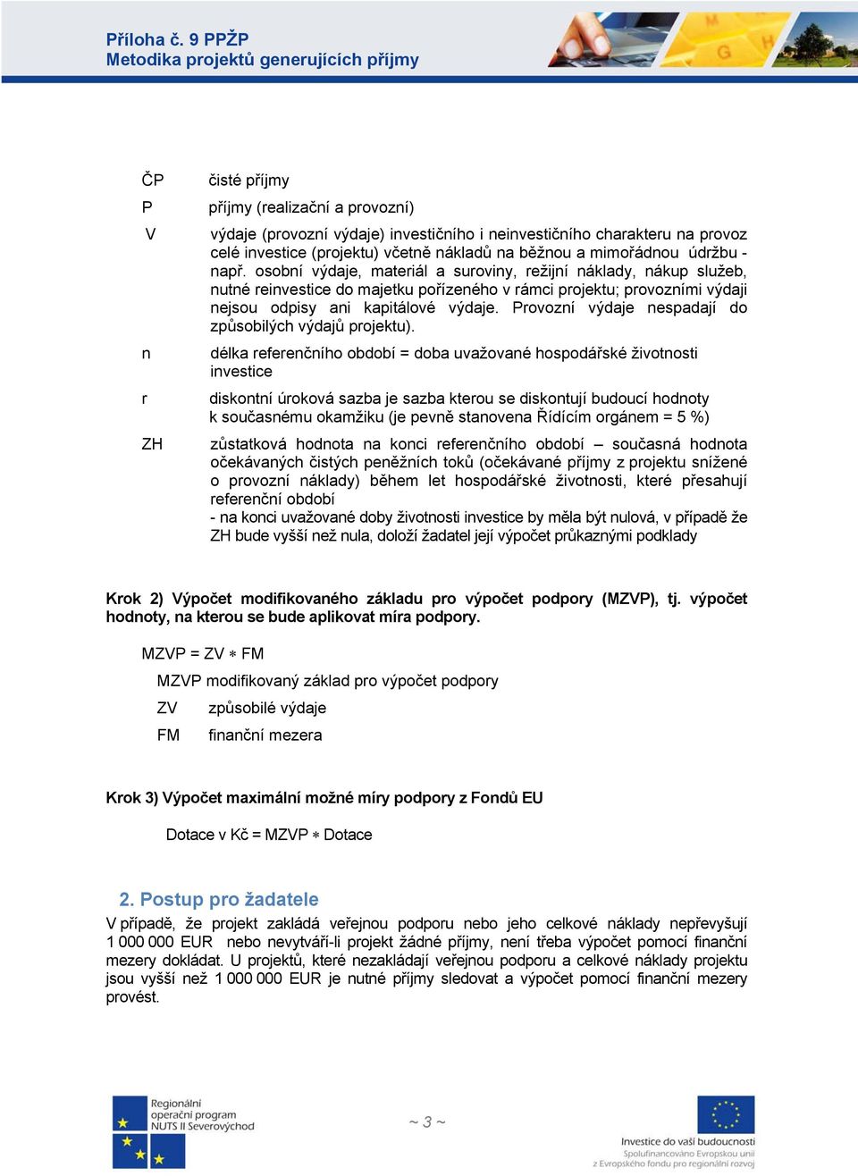 Provozí výdaje espadají do způsobilých výdajů projektu).