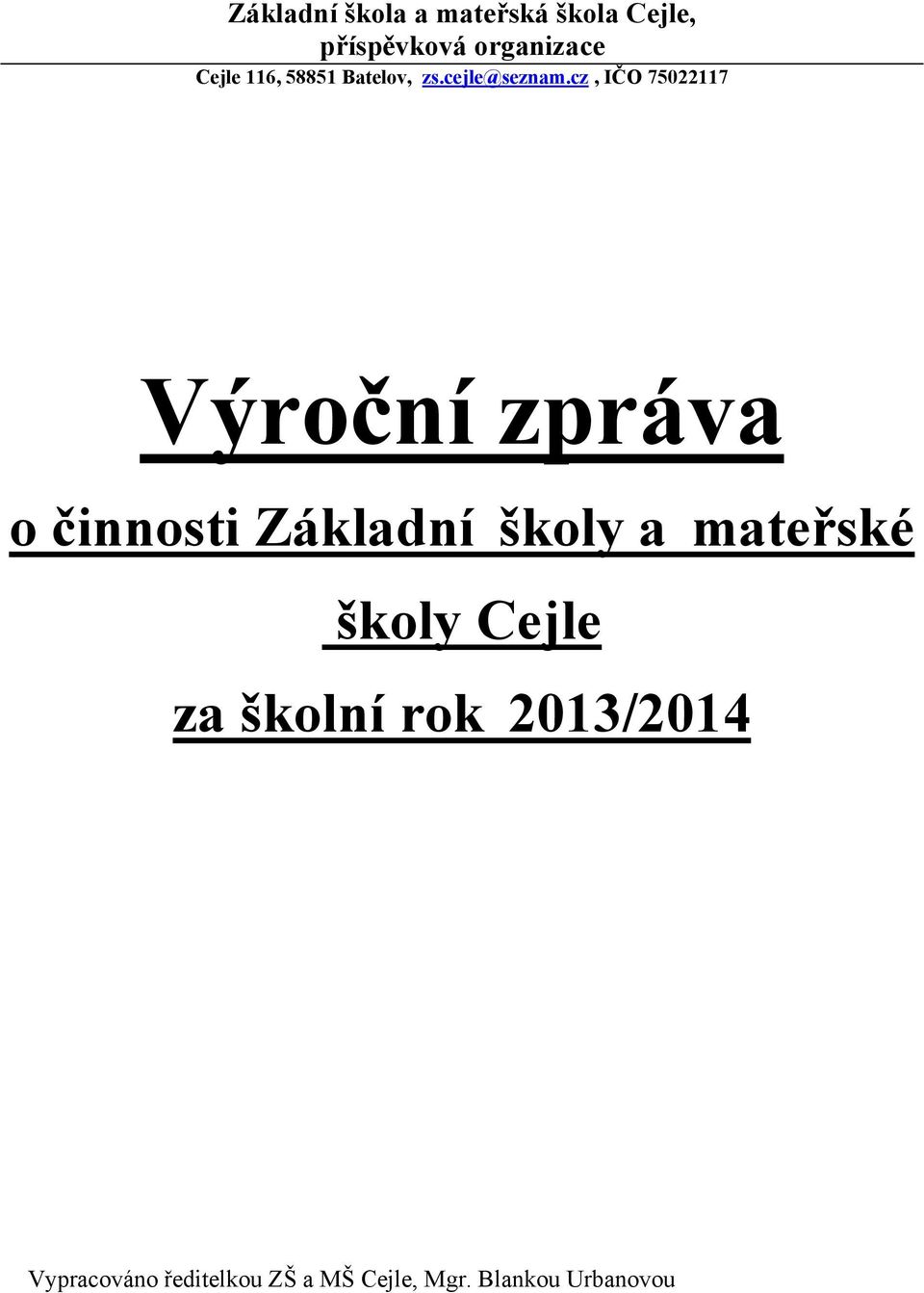 cz, IČO 75022117 Výroční zpráva o činnosti Základní školy a
