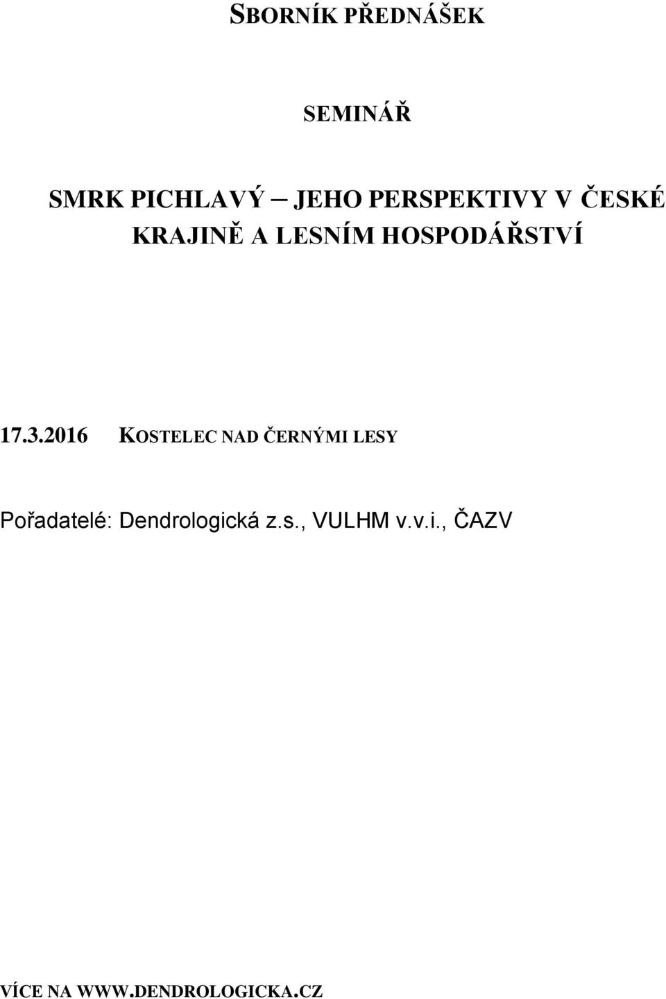 3.2016 KOSTELEC NAD ČERNÝMI LESY Pořadatelé: