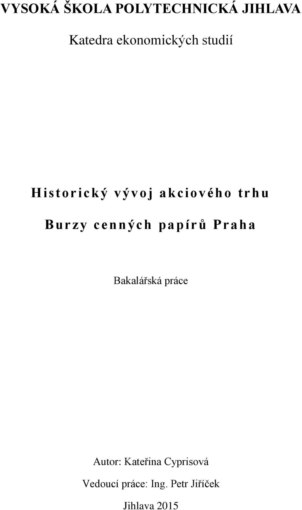 Burzy cenných papírů Praha Bakalářská práce Autor: